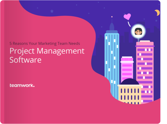 5 reasons your marketing team needs project management software