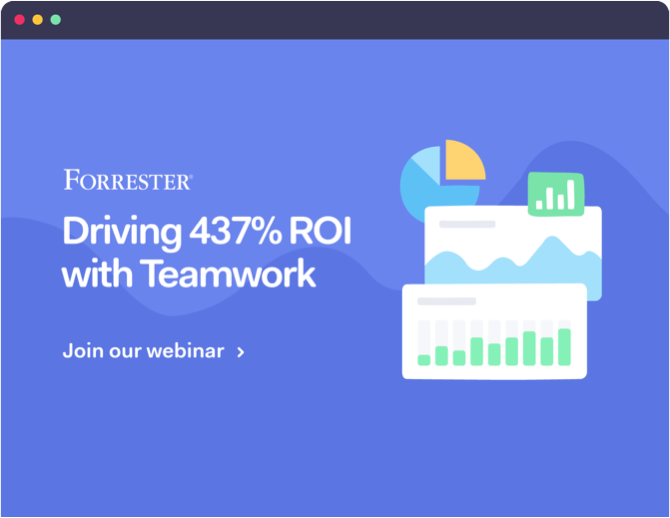 Forrester TEI Webinar: Driving 437% ROI with Teamwork