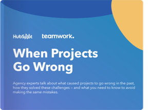 Teamwork + Hubspot present: When Projects Go Wrong